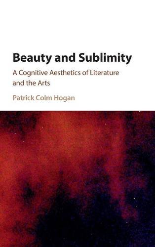 Beauty and Sublimity A Cognitive Aesthetics of Literature and the Arts [Hardcover]