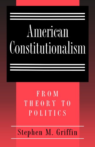 American Constitutionalism From Theory to Politics [Paperback]