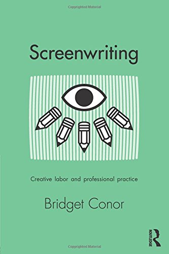 Screenwriting Creative Labor and Professional Practice [Paperback]