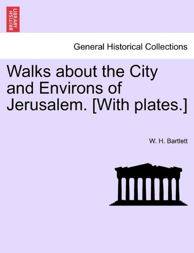 Walks about the City and Environs of Jerusalem. [with Plates. ] [Paperback]