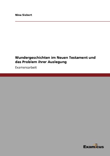 Wundergeschichten Im Neuen Testament und das Problem Ihrer Auslegung [Unknown]