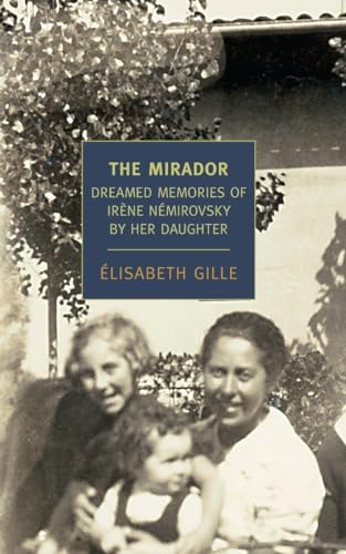 The Mirador Dreamed Memories of Irene Nemirovsky by her Daughter [Paperback]