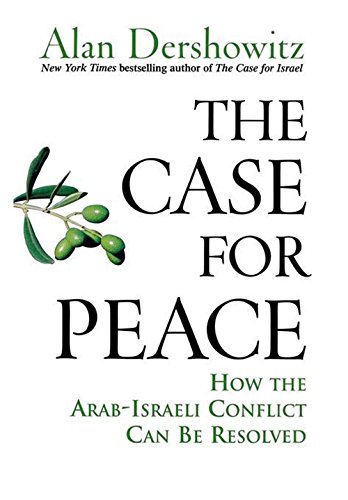 The Case for Peace How the Arab-Israeli Conflict Can be Resolved [Paperback]