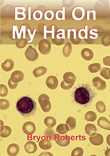 Blood on My Hands  A Haematological Odyssey [Paperback]