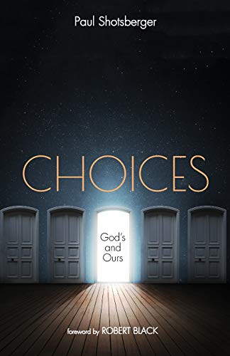 Choices  God's and Ours [Paperback]