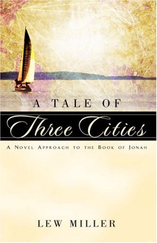 Tale of Three Cities  A Novel Approach to the Book of Jonah [Hardcover]