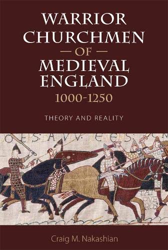 Warrior Churchmen of Medieval England, 1000-1250 Theory and Reality [Paperback]
