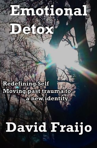 Emotional Detox - Redefining Self Moving Through Trauma To A New Identity [Paperback]