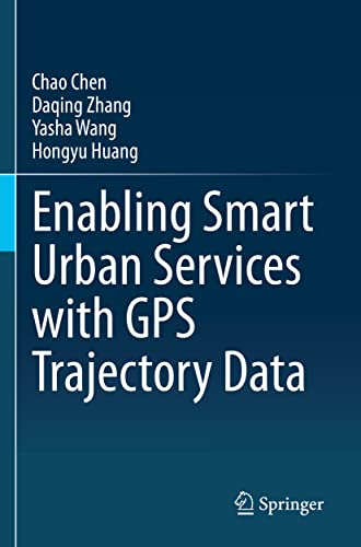 Enabling Smart Urban Services with GPS Trajectory Data [Paperback]