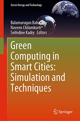 Green Computing in Smart Cities Simulation and Techniques [Hardcover]