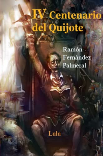 Iv Centenario Del Quijote, I Y Ii Parte (spanish Edition) [Paperback]