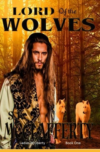 Lord Of The Wolves (ladies Of Liberty) (volume 1) [Paperback]