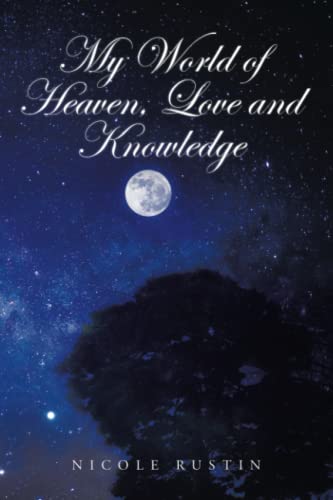 My World of Heaven, Love and Knowledge [Paperback]
