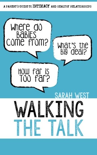 Walking The Talk A Parent's Guide To Intimacy And Healthy Relationships [Paperback]