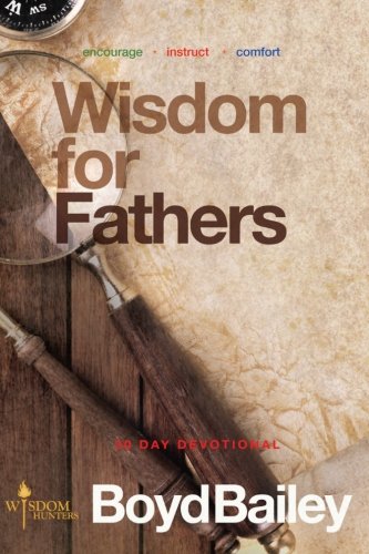 Wisdom For Fathers [Paperback]