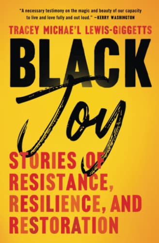 Black Joy Stories of Resistance, Resilience, and Restoration [Paperback]