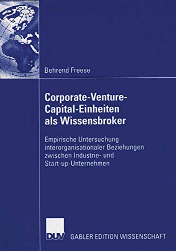 Corporate-Venture-Capital-Einheiten als Wissensbroker Empirische Untersuchung i [Paperback]