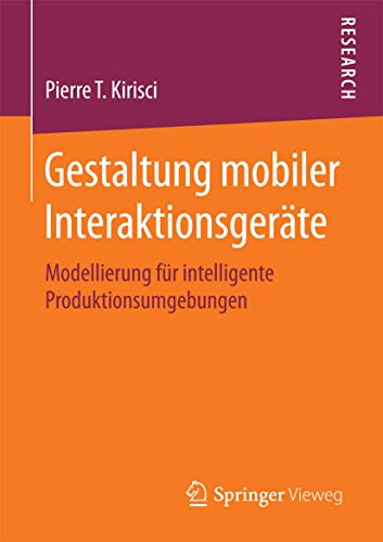 Gestaltung mobiler Interaktionsgerte Modellierung fr intelligente Produktions [Paperback]