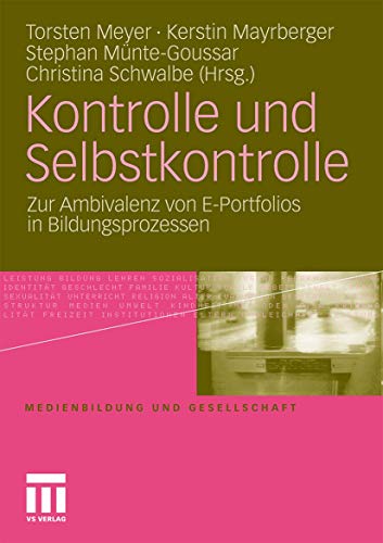 Kontrolle und Selbstkontrolle Zur Ambivalenz von E-Portfolios in Bildungsprozes [Paperback]