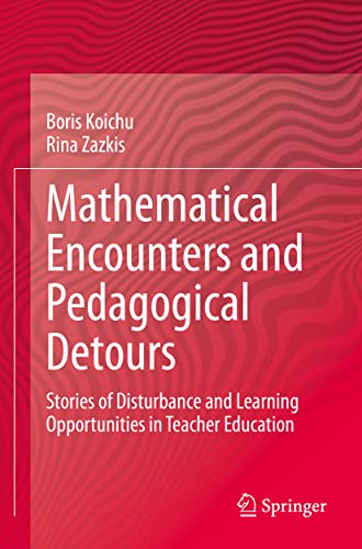 Mathematical Encounters and Pedagogical Detours Stories of Disturbance and Lear [Paperback]