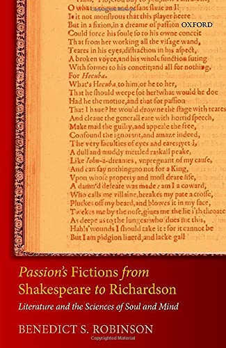Passion's Fictions from Shakespeare to Richardson Literature and the Sciences o [Hardcover]