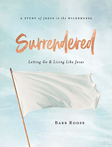 Surrendered - Women's Bible Study Participant Workbook  Letting Go and Living L [Paperback]
