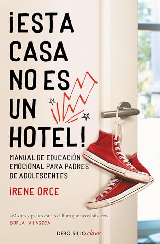 Esta casa no es un hotel Manual de educacin emocional para padres de adolesc [Paperback]