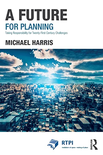 A Future for Planning Taking Responsibility for Twenty-First Century Challenges [Paperback]