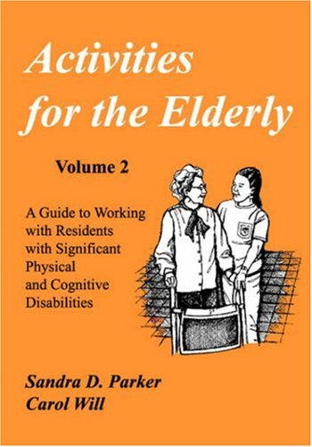 Activities for the Elderly, Vol. 2 A Guide to Working with Residents with Signi [Paperback]