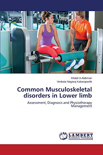 Common Musculoskeletal Disorders In Lower Limb Assessment, Diagnosis And Physio [Paperback]