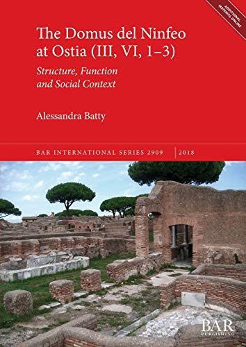 Domus Del Ninfeo at Ostia (III, VI, 1-3)  Structure, Function and Social Contex [Paperback]