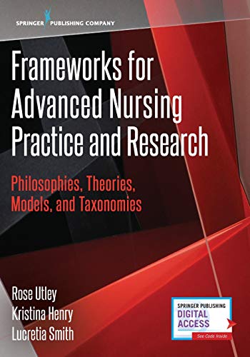 Frameworks for Advanced Nursing Practice and Research Philosophies, Theories, M [Paperback]