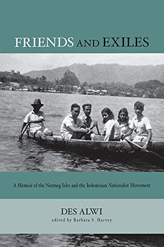 Friends And Exiles A Memoir Of The Nutmeg Isles And The Indonesian Nationalist  [Hardcover]