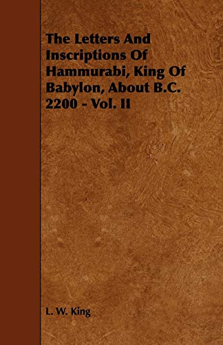 Letters and Inscriptions of Hammurabi, King of Babylon, about B. C. 2200 - Vol.  [Paperback]
