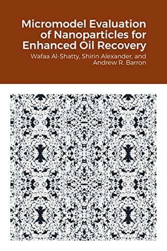 Micromodel Evaluation Of Nanoparticles For Enhanced Oil Recovery