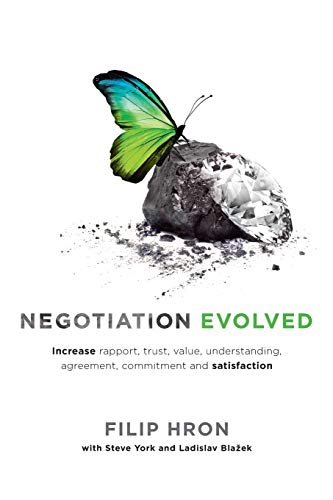 Negotiation Evolved Increase Rapport, Trust, Value, Understanding, Agreement, C [Paperback]
