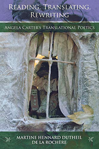 Reading, Translating, Rewriting Angela Carter's Translational Poetics (series I [Paperback]