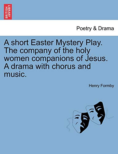 Short Easter Mystery Play the Company of the Holy Women Companions of Jesus a Dr [Paperback]