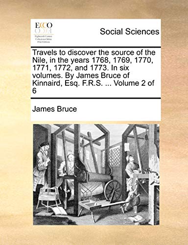 Travels To Discover The Source Of The Nile, In The Years 1768, 1769, 1770, 1771, [Paperback]