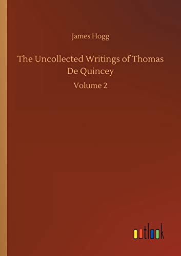 Uncollected Writings Of Thomas De Quincey