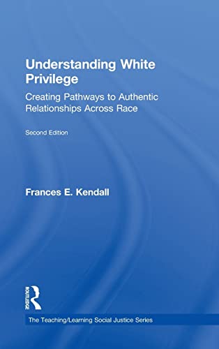 Understanding White Privilege Creating Pathways to Authentic Relationships Acro [Hardcover]