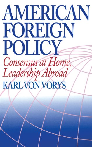 American Foreign Policy Consensus At Home, Leadership Abroad [Hardcover]