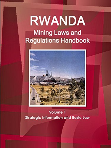 Rwanda Mining Laws And Regulations Handbook (world Law Business Library) [Perfect Paperback]