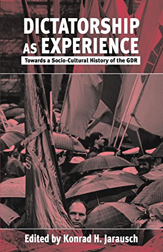 Dictatorship as Experience Towards a Socio-Cultural History of the GDR [Paperback]