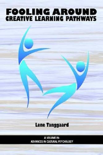 Fooling Around Creative Learning Pathways (advances In Cultural Psychology) [Paperback]