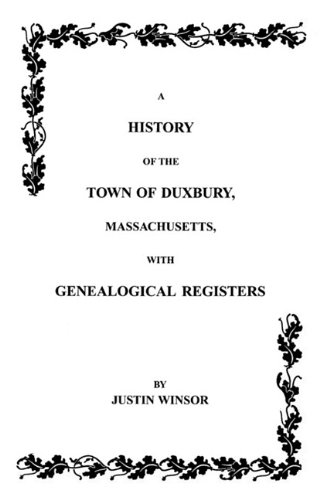 History of the Town of Duxbury, Massachusetts with Genealogical Records [Paperback]