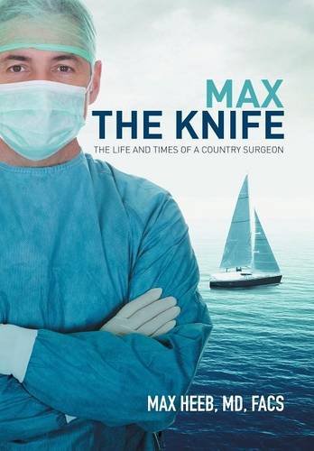 Max The Knife The Life And Times Of A Country Surgeon [Hardcover]