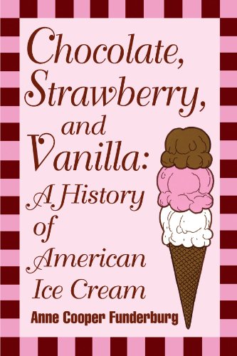 Chocolate, Strawberry, and Vanilla A History Of American Ice Cream [Paperback]