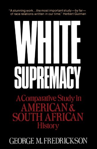 White Supremacy A Comparative Study of American and South African History [Paperback]