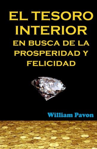 El Tesoro Interior - En Busca De La Prosperidad Y Felicidad (spanish Edition) [Paperback]